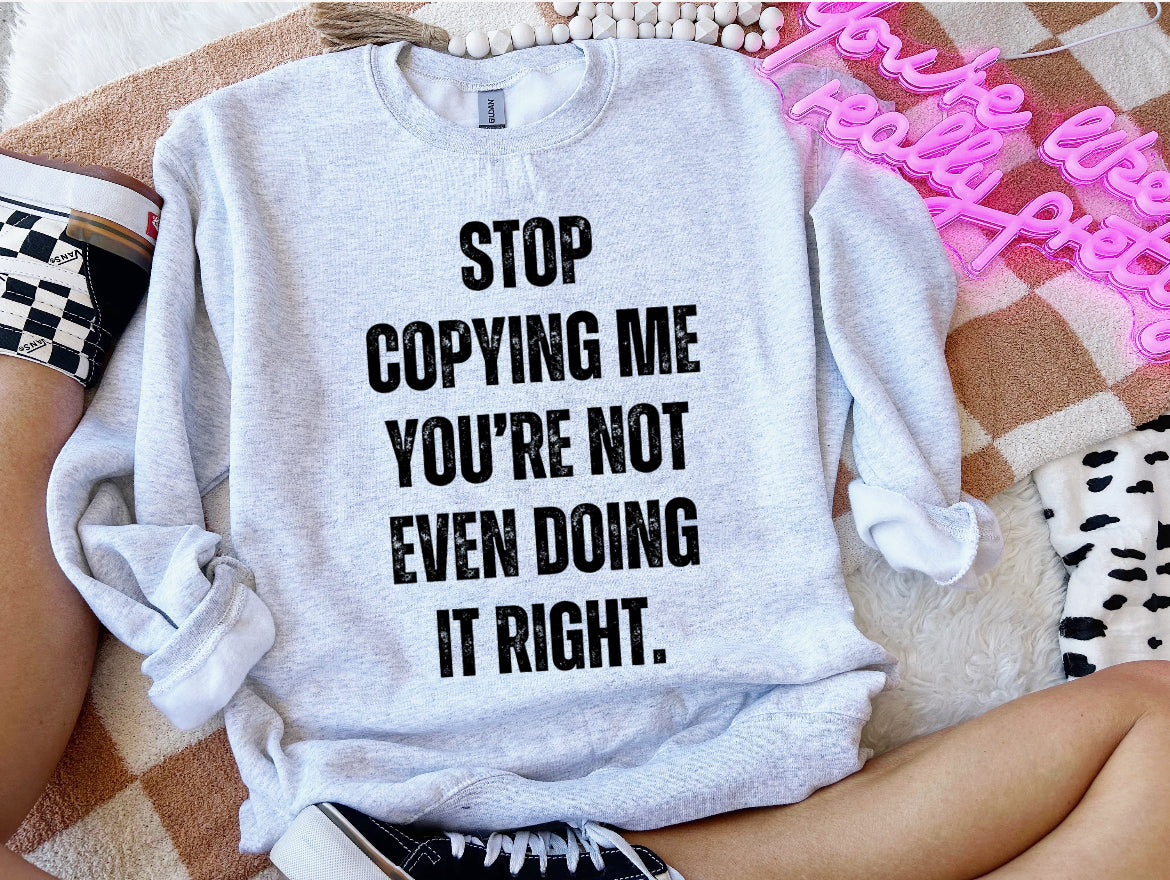 Stop copying me-sweatshirt sale