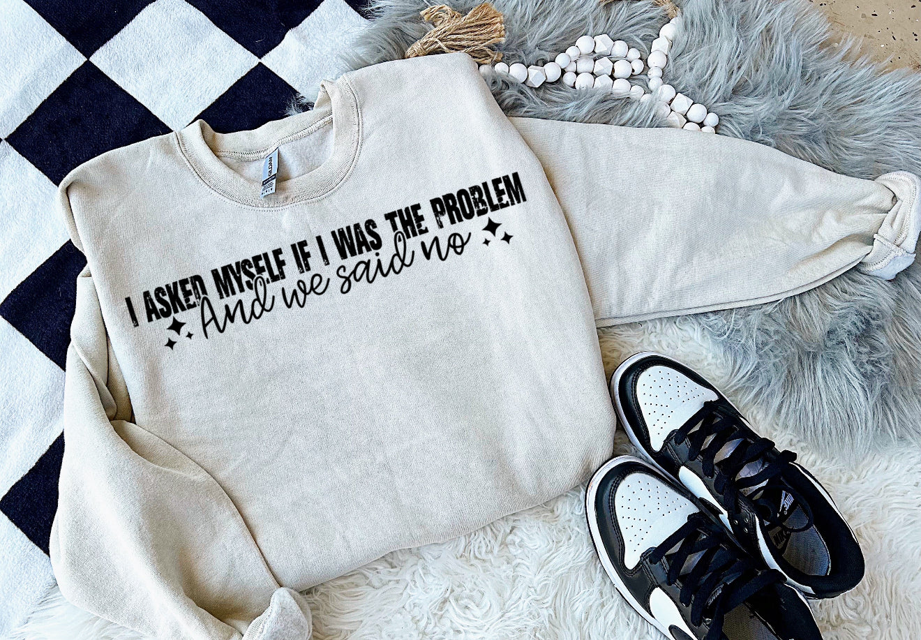 I asked myself if I was the problem-Crewneck