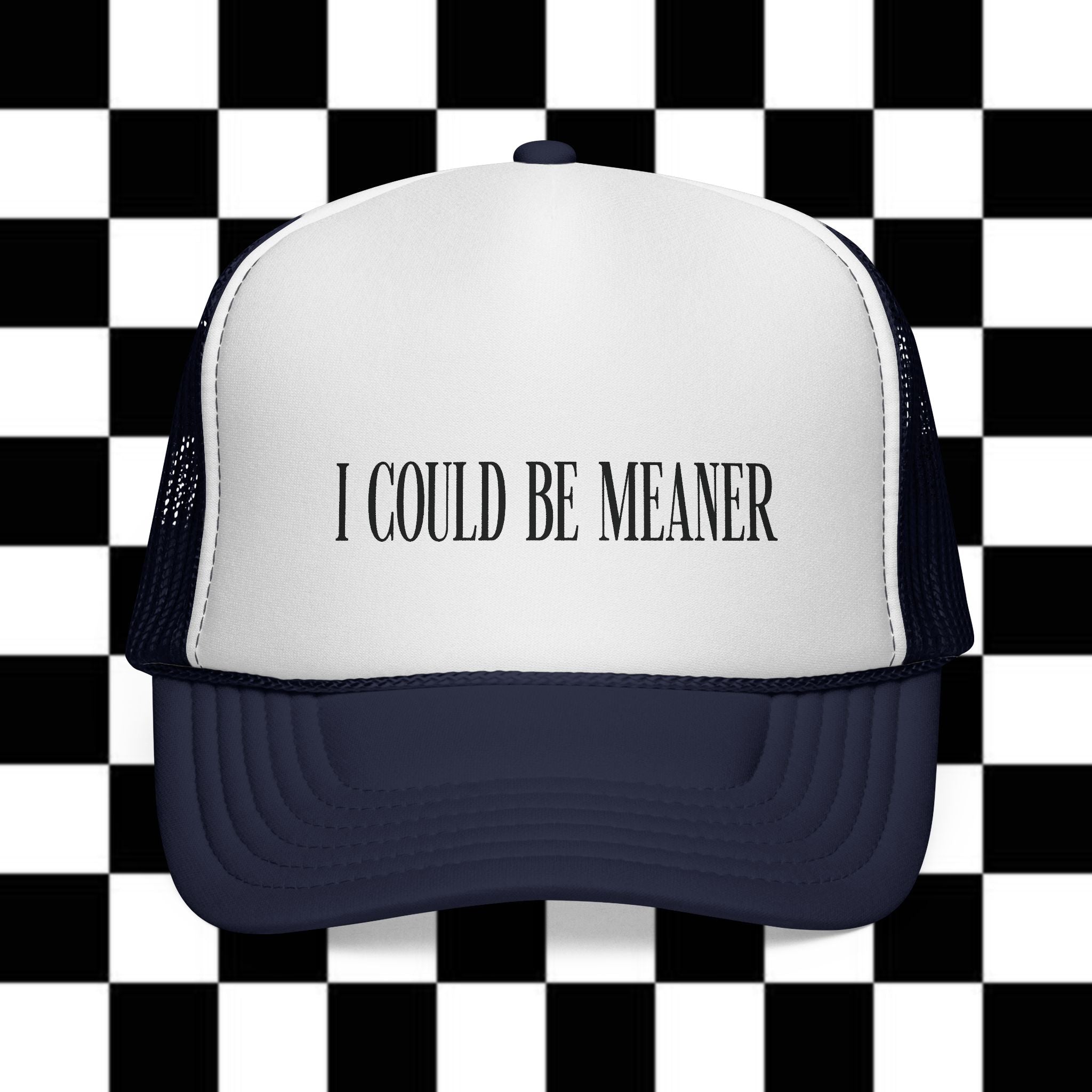 Trucker Cap - "I Could Be Meaner" Funny Statement Hat