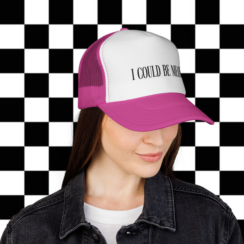 Trucker Cap - "I Could Be Meaner" Funny Statement Hat