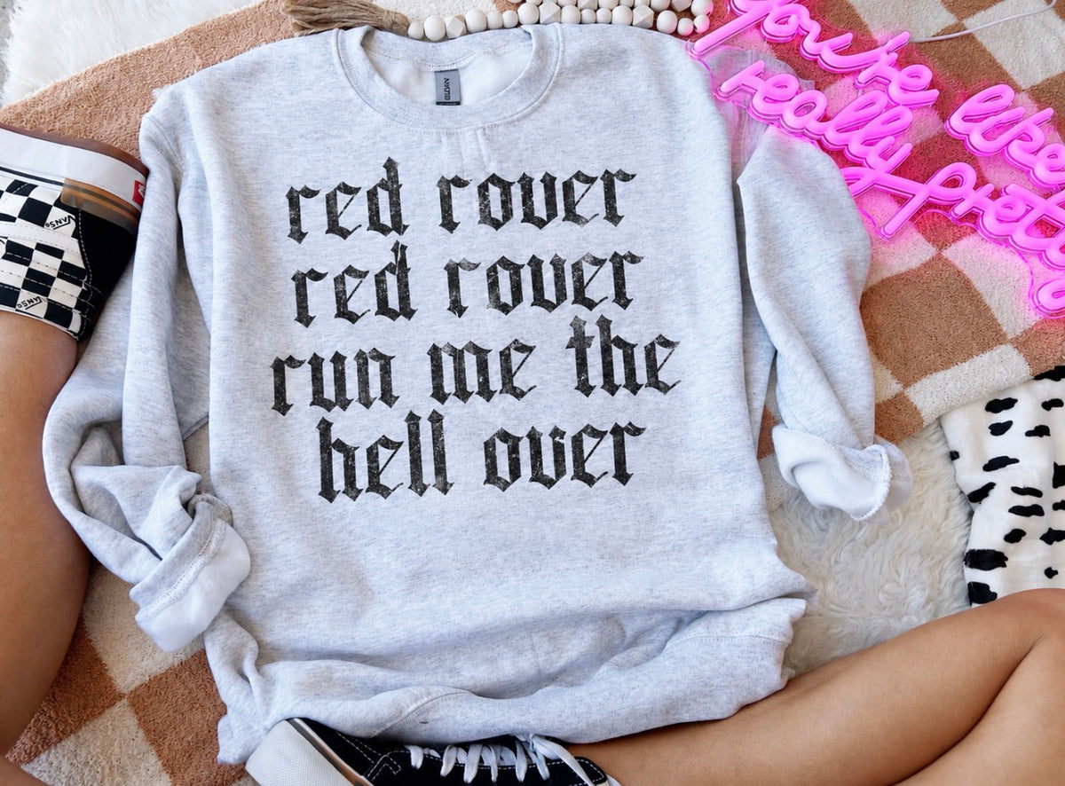 Red Rover run me the hell over-sweatshirt