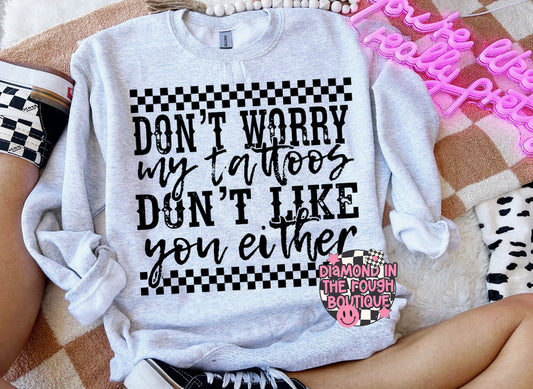 My tattoos don’t like you either-sweatshirt sale