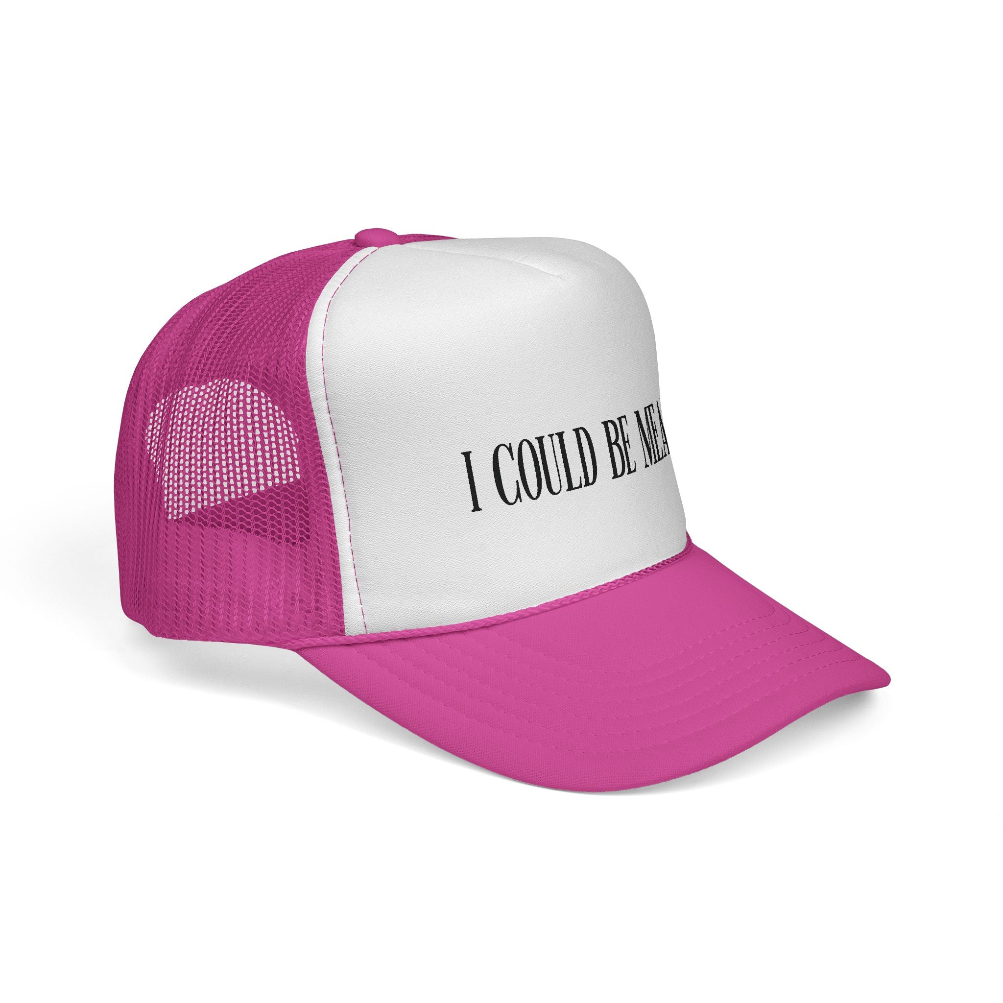 Trucker Cap - "I Could Be Meaner" Funny Statement Hat