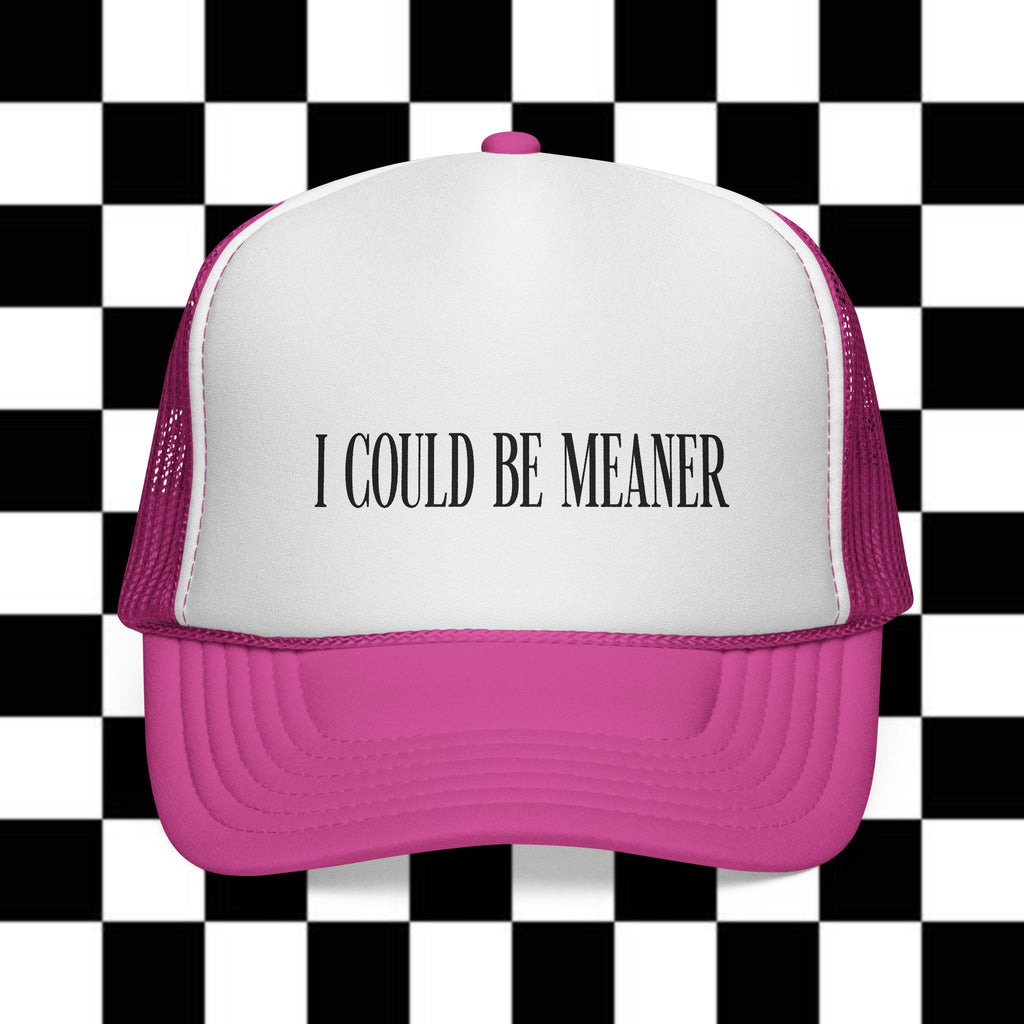 Trucker Cap - "I Could Be Meaner" Funny Statement Hat