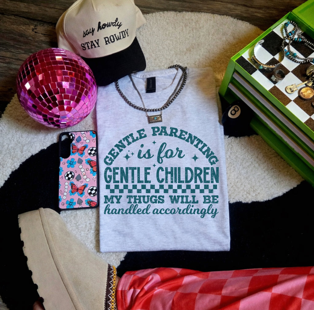 Gentle parenting is for gentle children -graphic tee