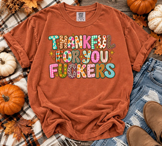 Thankful for you fuckers-graphic Tee