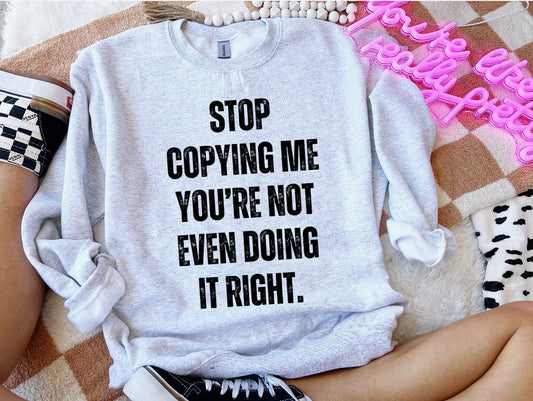 Stop copying me-sweatshirt sale