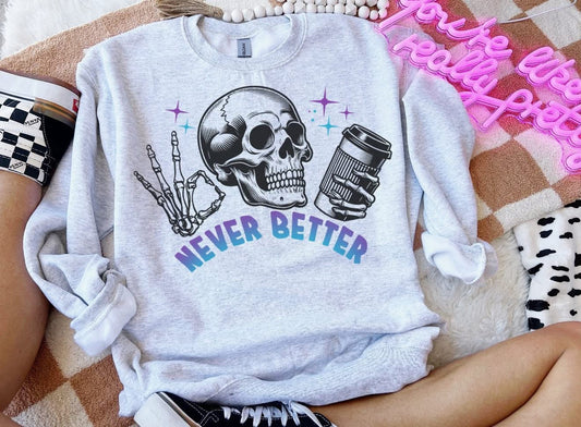 Never better-Crewneck