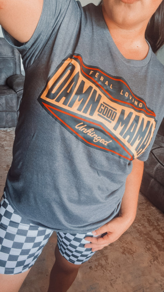 Feral loving unhinged mama -Tee