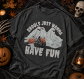 Ghouls Just Wanna Have Fun-graphic tee