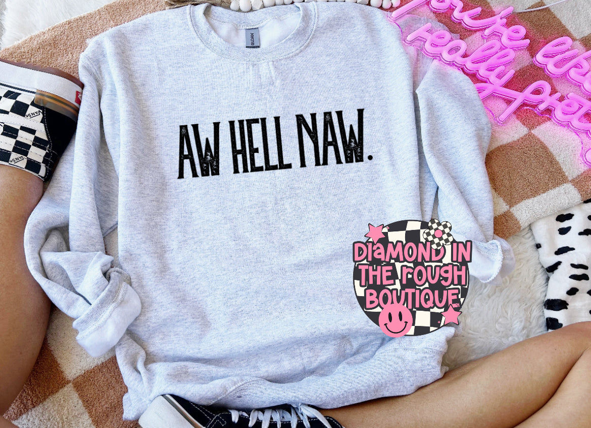 Aw hell naw-sweatshirt sale