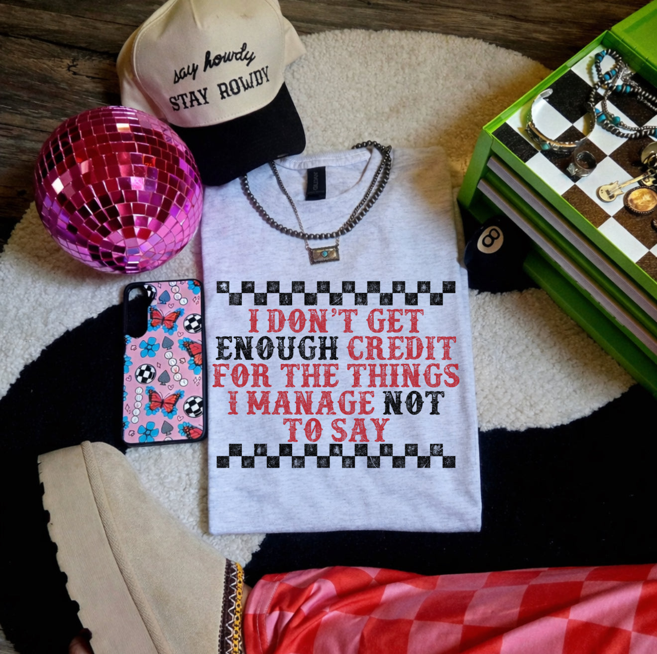 I don’t get enough credit for the things I manage not to say-graphic tee