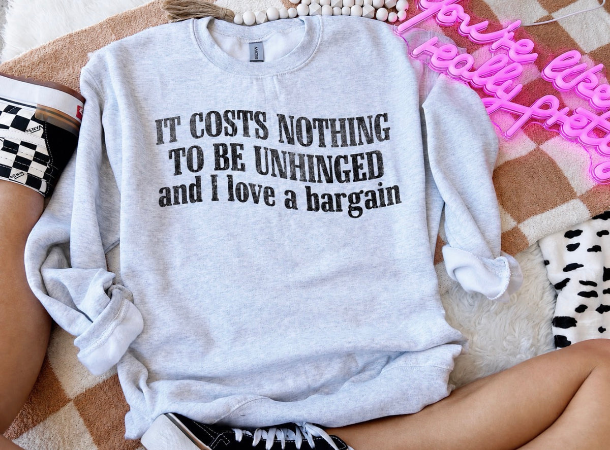 It cost nothing to be unhinged-sweatshirt