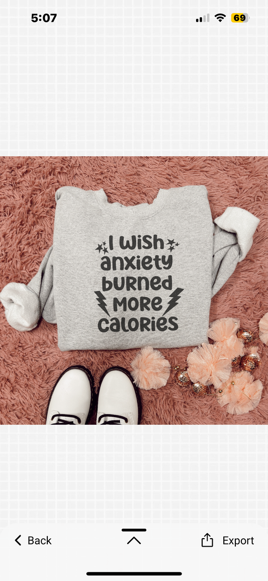 I wish anxiety burned more calories-crewneck