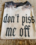 Dont piss me off-bleached tee