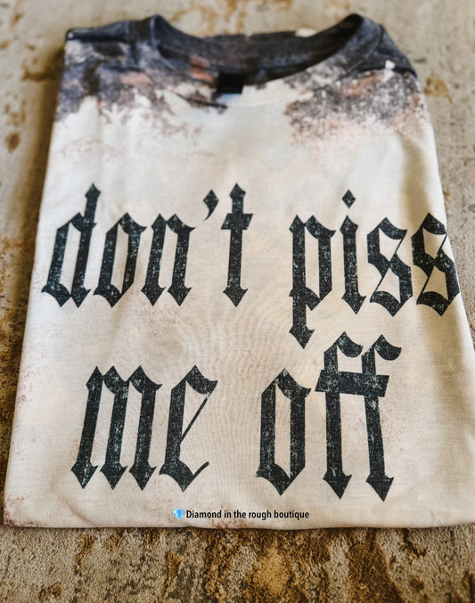 Dont piss me off-bleached tee