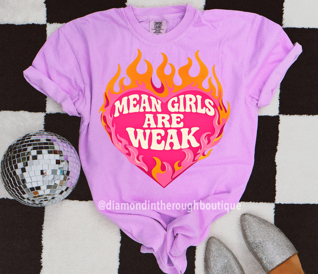 Mean girls are weak-comfort color tee