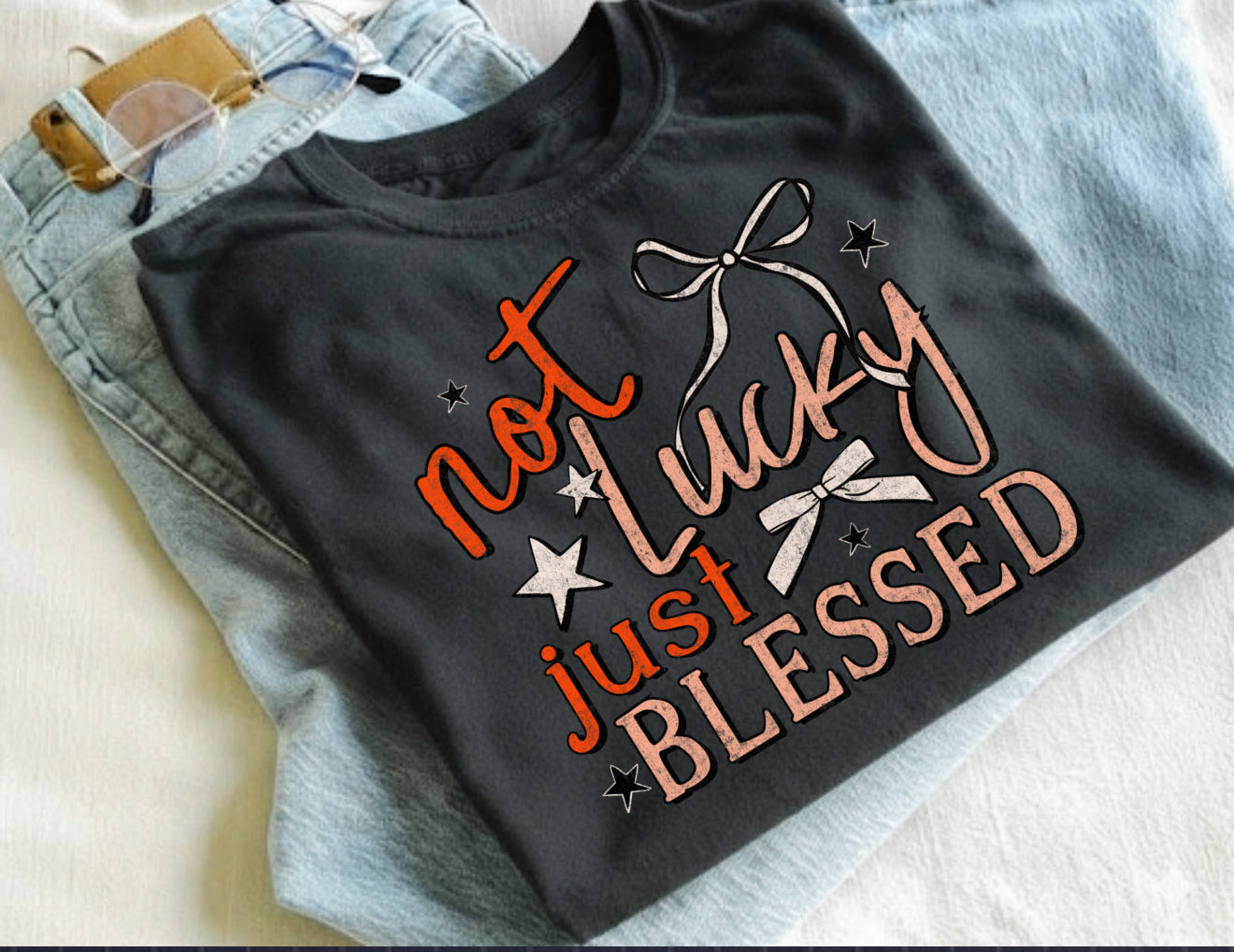 Not lucky Just Blessed-comfort color tee