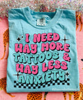 Need more tattoos-comfort color tee