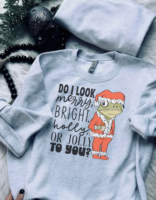 Do I look merry to you-Crewneck