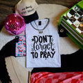 Don’t forget to pray -graphic tee