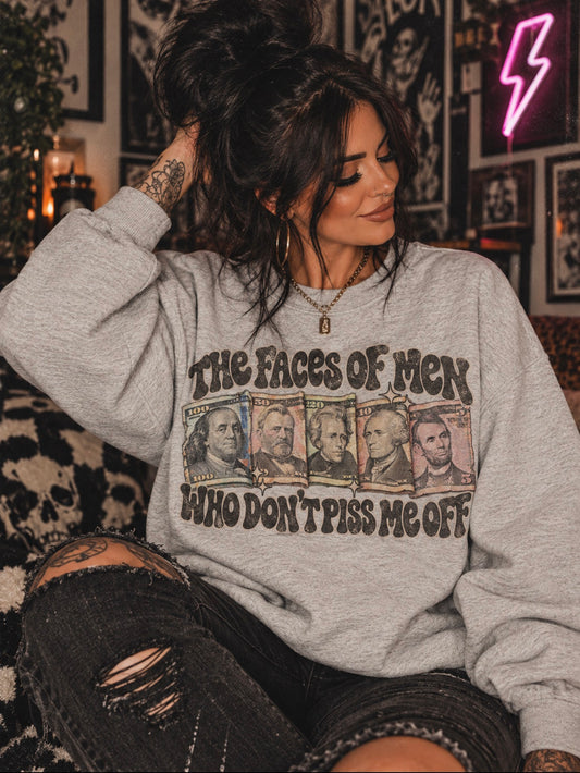 The Faces of Men who Don’t Piss Me Off-sweatshirt
