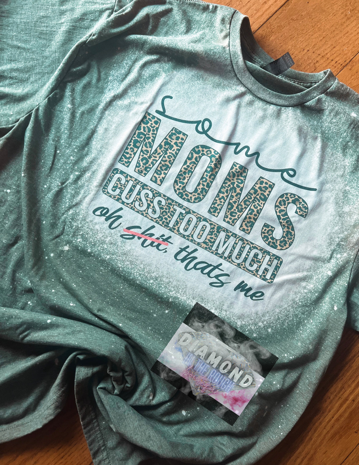 Some moms cuss-Bleached Tee